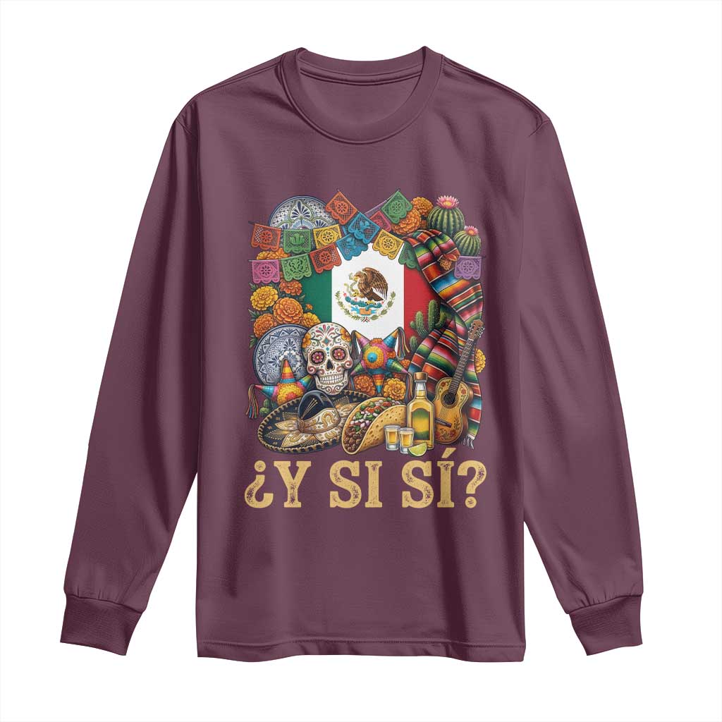 Y Si Si Mexican Flag Fiesta Taco Tequila Sugar Skull Graphic Long Sleeve Shirt What If Mexico Party Culture Performance TS02 Maroon Print Your Wear