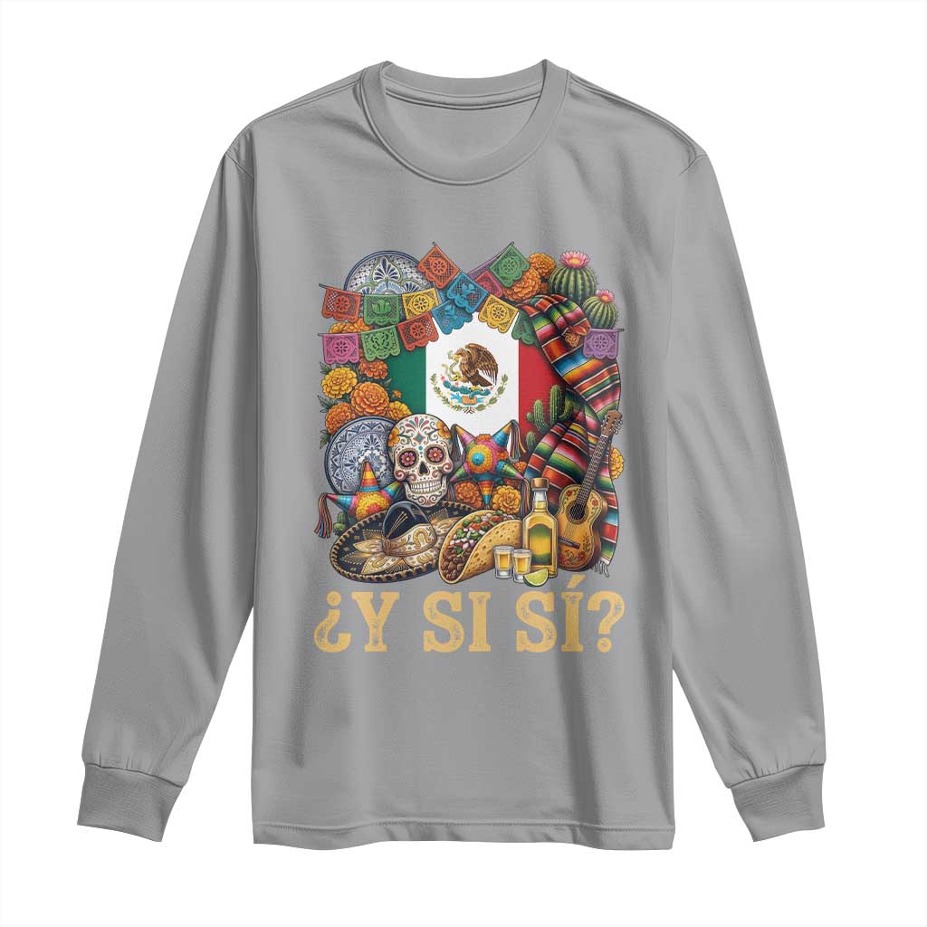 Y Si Si Mexican Flag Fiesta Taco Tequila Sugar Skull Graphic Long Sleeve Shirt What If Mexico Party Culture Performance TS02 Sport Gray Print Your Wear