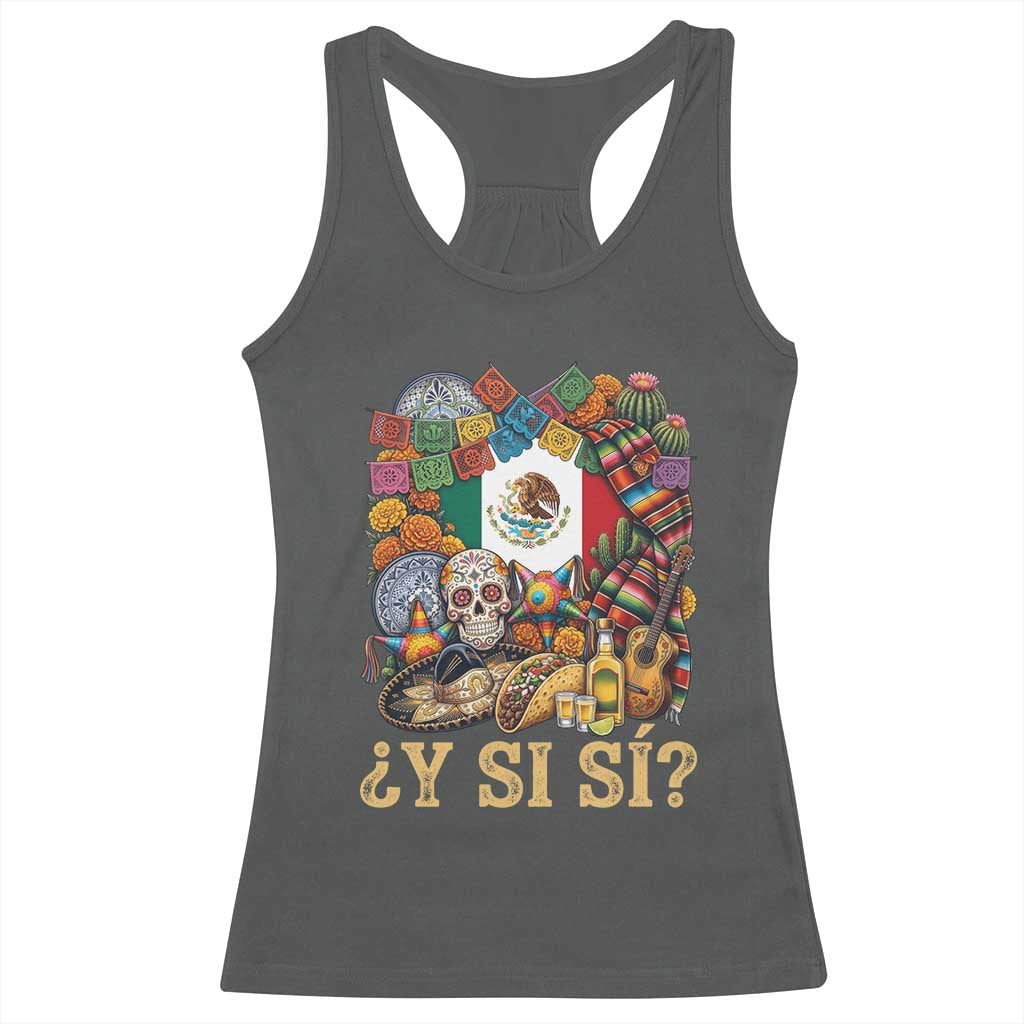 Y Si Si Mexican Flag Fiesta Taco Tequila Sugar Skull Graphic Racerback Tank Top What If Mexico Party Culture Performance TS02 Dark Heather Print Your Wear