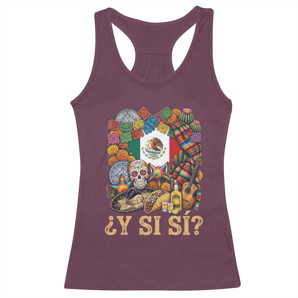 Y Si Si Mexican Flag Fiesta Taco Tequila Sugar Skull Graphic Racerback Tank Top What If Mexico Party Culture Performance TS02 Maroon Print Your Wear