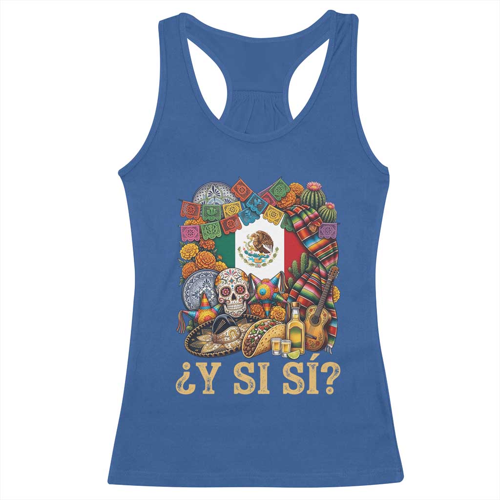 Y Si Si Mexican Flag Fiesta Taco Tequila Sugar Skull Graphic Racerback Tank Top What If Mexico Party Culture Performance TS02 Royal Blue Print Your Wear