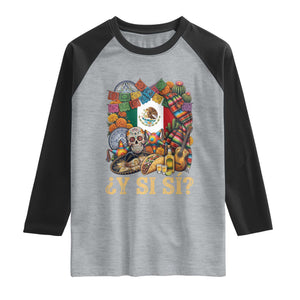 Y Si Si Mexican Flag Fiesta Taco Tequila Sugar Skull Graphic Raglan Shirt What If Mexico Party Culture Performance TS02 Heather Gray Black Print Your Wear