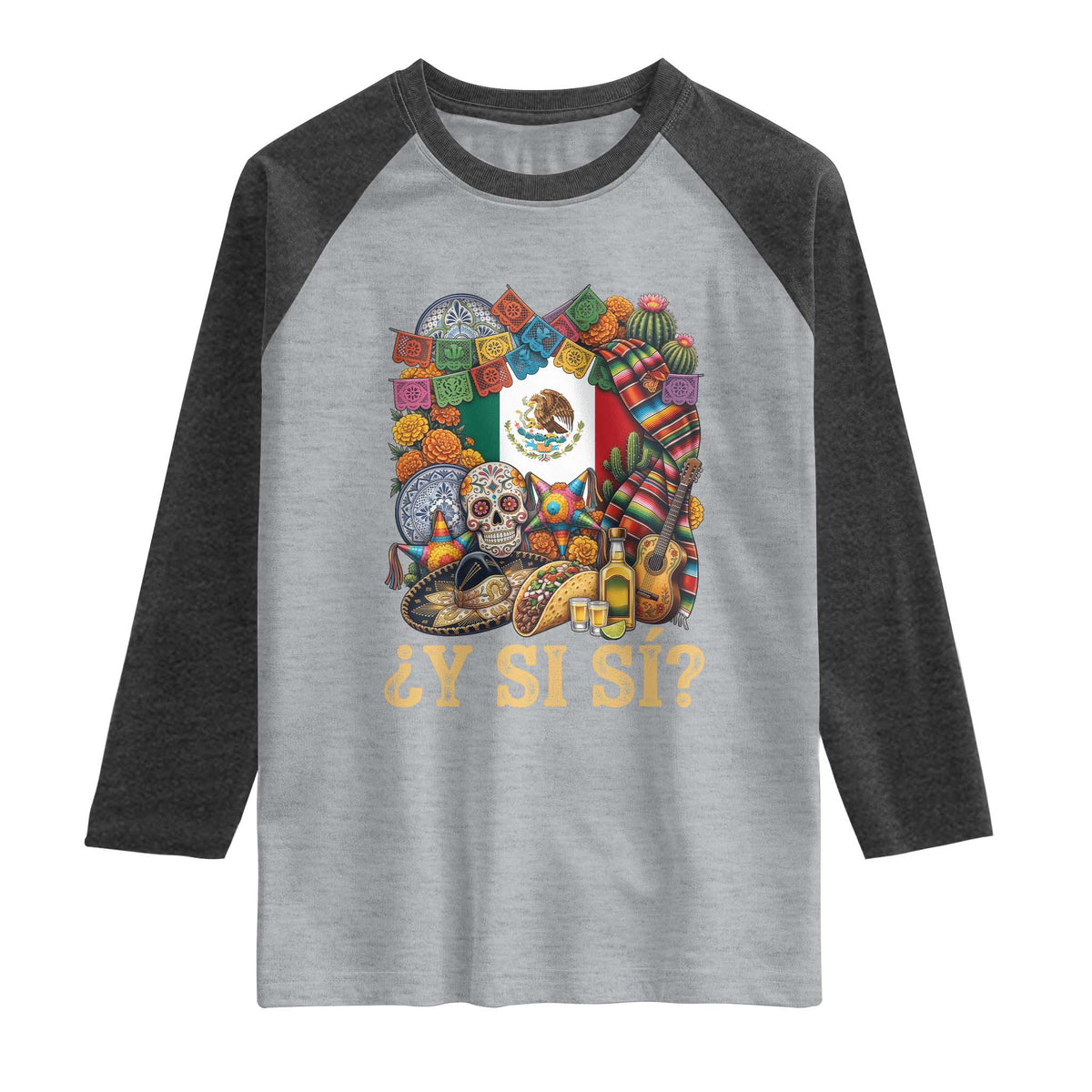 Y Si Si Mexican Flag Fiesta Taco Tequila Sugar Skull Graphic Raglan Shirt What If Mexico Party Culture Performance TS02 Heather Gray Heather Charcoal Print Your Wear