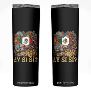 Y Si Si Mexican Flag Fiesta Taco Tequila Sugar Skull Graphic Skinny Tumbler What If Mexico Party Culture Performance TS02 Black Print Your Wear