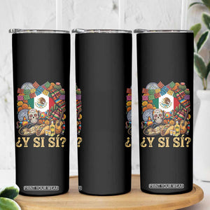 Y Si Si Mexican Flag Fiesta Taco Tequila Sugar Skull Graphic Skinny Tumbler What If Mexico Party Culture Performance TS02 Print Your Wear