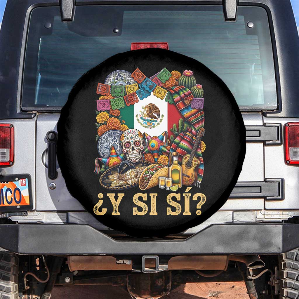 Y Si Si Mexican Flag Fiesta Taco Tequila Sugar Skull Graphic Spare Tire Cover What If Mexico Party Culture Performance TS02 No hole Black Print Your Wear