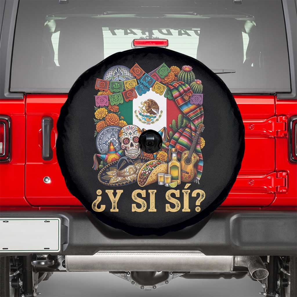 Y Si Si Mexican Flag Fiesta Taco Tequila Sugar Skull Graphic Spare Tire Cover What If Mexico Party Culture Performance TS02 Black Print Your Wear
