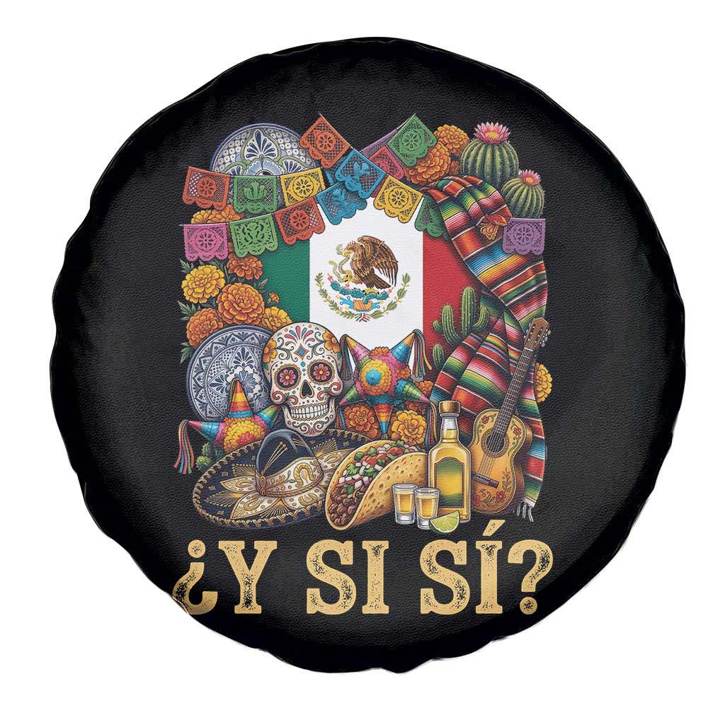 Y Si Si Mexican Flag Fiesta Taco Tequila Sugar Skull Graphic Spare Tire Cover What If Mexico Party Culture Performance TS02 Print Your Wear