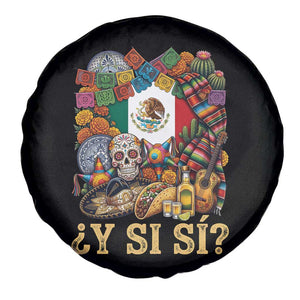 Y Si Si Mexican Flag Fiesta Taco Tequila Sugar Skull Graphic Spare Tire Cover What If Mexico Party Culture Performance TS02 Print Your Wear