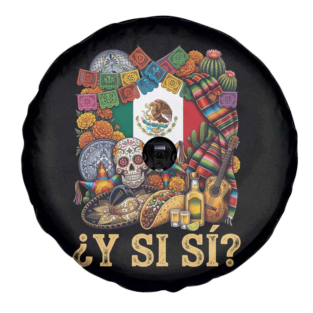 Y Si Si Mexican Flag Fiesta Taco Tequila Sugar Skull Graphic Spare Tire Cover What If Mexico Party Culture Performance TS02 Print Your Wear