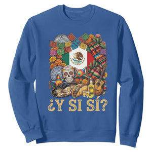 Y Si Si Mexican Flag Fiesta Taco Tequila Sugar Skull Graphic Sweatshirt What If Mexico Party Culture Performance TS02 Royal Blue Print Your Wear