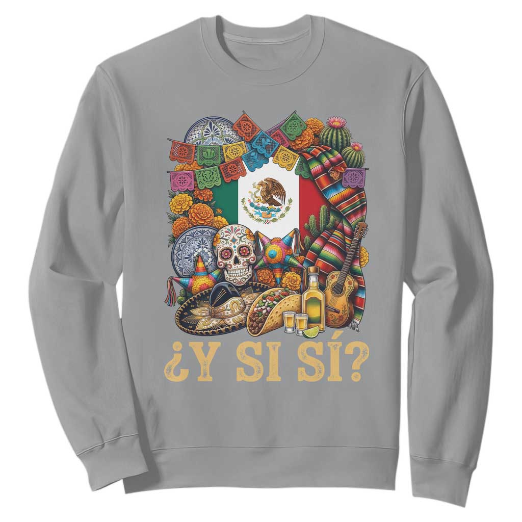 Y Si Si Mexican Flag Fiesta Taco Tequila Sugar Skull Graphic Sweatshirt What If Mexico Party Culture Performance TS02 Sport Gray Print Your Wear