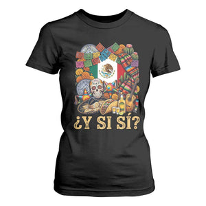Y Si Si Mexican Flag Fiesta Taco Tequila Sugar Skull Graphic T Shirt For Women What If Mexico Party Culture Performance TS02 Black Print Your Wear