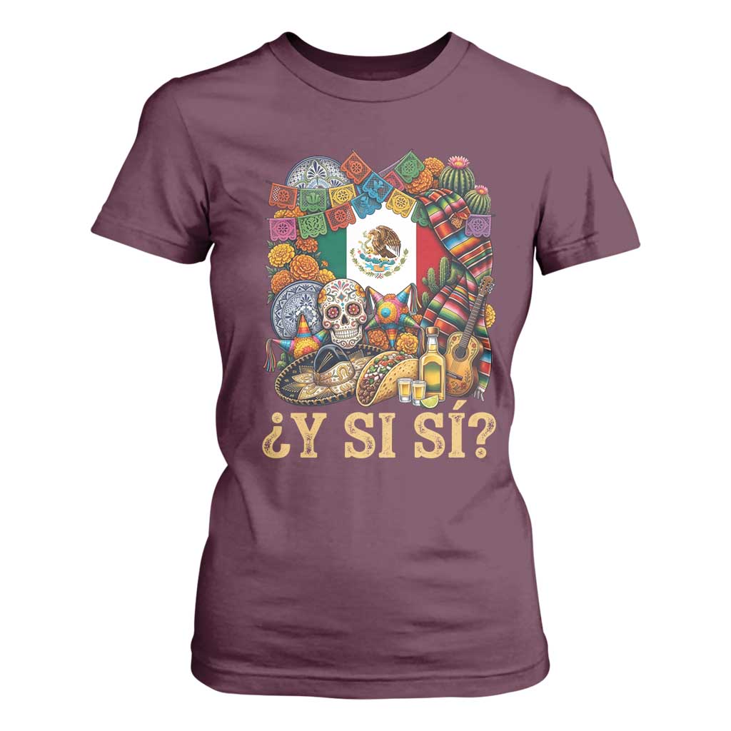 Y Si Si Mexican Flag Fiesta Taco Tequila Sugar Skull Graphic T Shirt For Women What If Mexico Party Culture Performance TS02 Maroon Print Your Wear