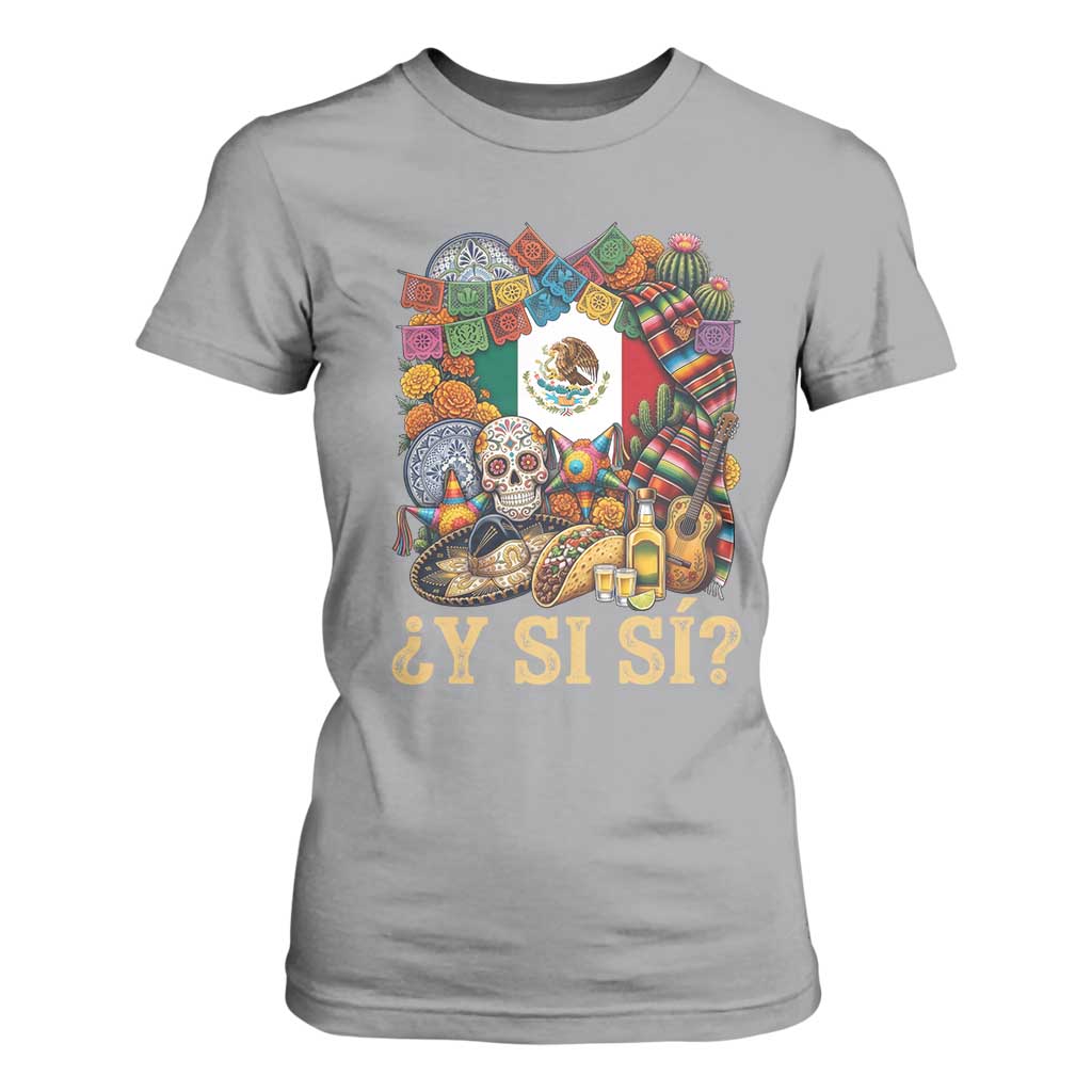 Y Si Si Mexican Flag Fiesta Taco Tequila Sugar Skull Graphic T Shirt For Women What If Mexico Party Culture Performance TS02 Sport Gray Print Your Wear