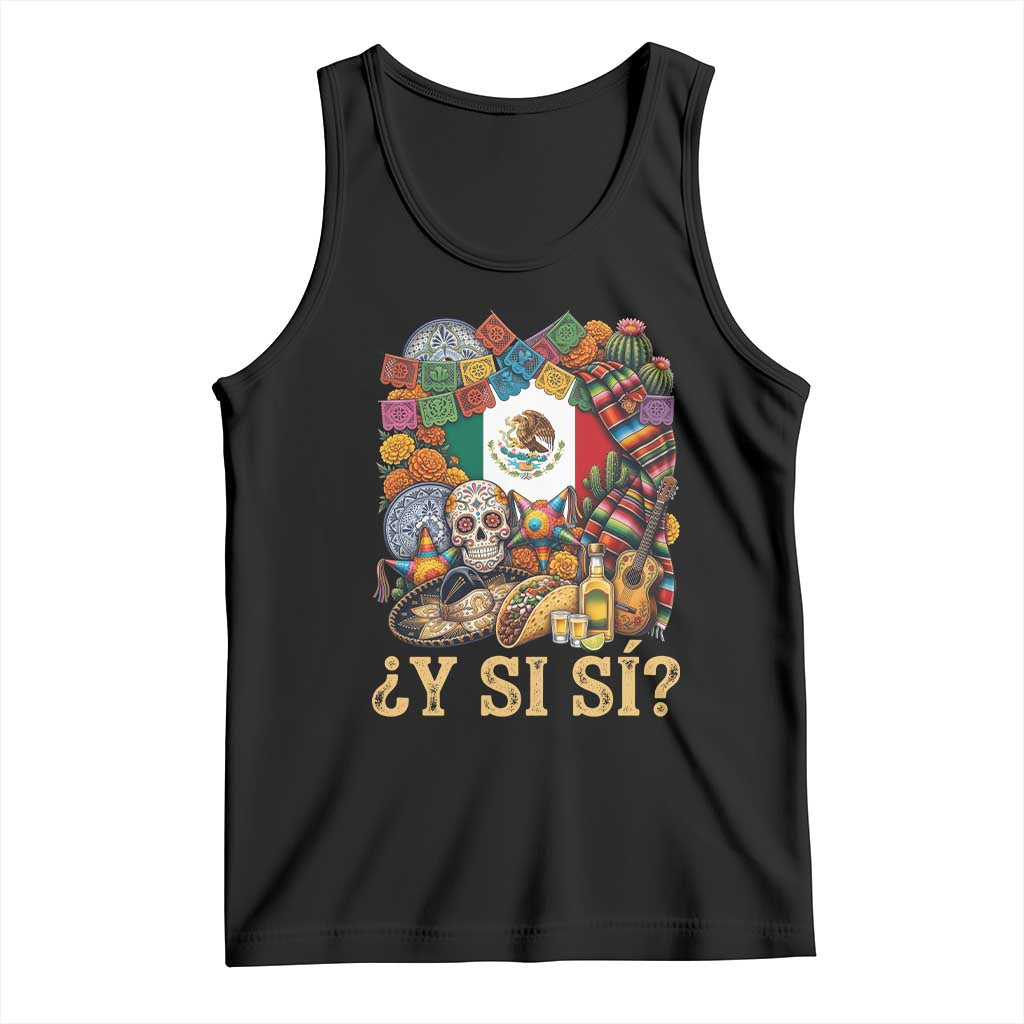 Y Si Si Mexican Flag Fiesta Taco Tequila Sugar Skull Graphic Tank Top What If Mexico Party Culture Performance TS02 Black Print Your Wear