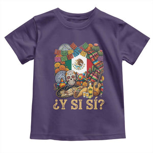 Y Si Si Mexican Flag Fiesta Taco Tequila Sugar Skull Graphic Toddler T Shirt What If Mexico Party Culture Performance TS02 Purple Print Your Wear