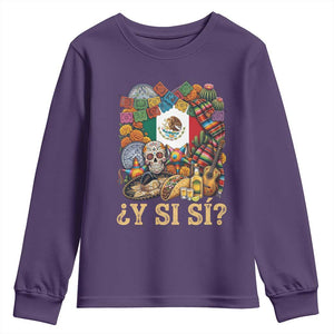 Y Si Si Mexican Flag Fiesta Taco Tequila Sugar Skull Graphic Youth Sweatshirt What If Mexico Party Culture Performance TS02 Purple Print Your Wear