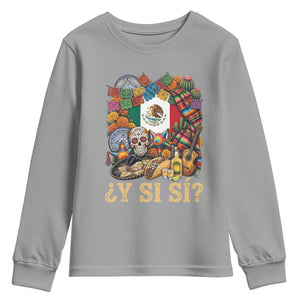Y Si Si Mexican Flag Fiesta Taco Tequila Sugar Skull Graphic Youth Sweatshirt What If Mexico Party Culture Performance TS02 Sport Gray Print Your Wear