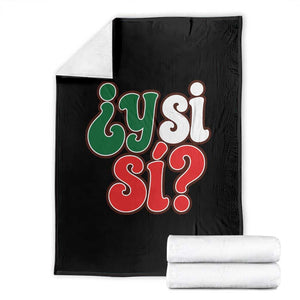 Y Si Si Mexican Flag Colors Typography Throw Blanket What If Mexico Slang Spanish TS02 Black Print Your Wear