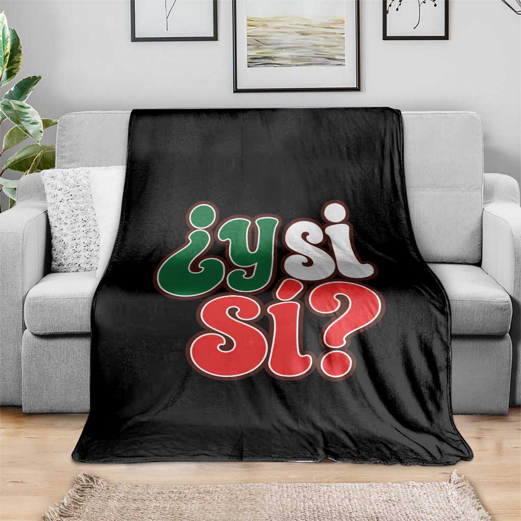 Y Si Si Mexican Flag Colors Typography Throw Blanket What If Mexico Slang Spanish TS02 Print Your Wear
