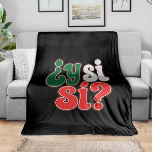 Y Si Si Mexican Flag Colors Typography Throw Blanket What If Mexico Slang Spanish TS02 Print Your Wear