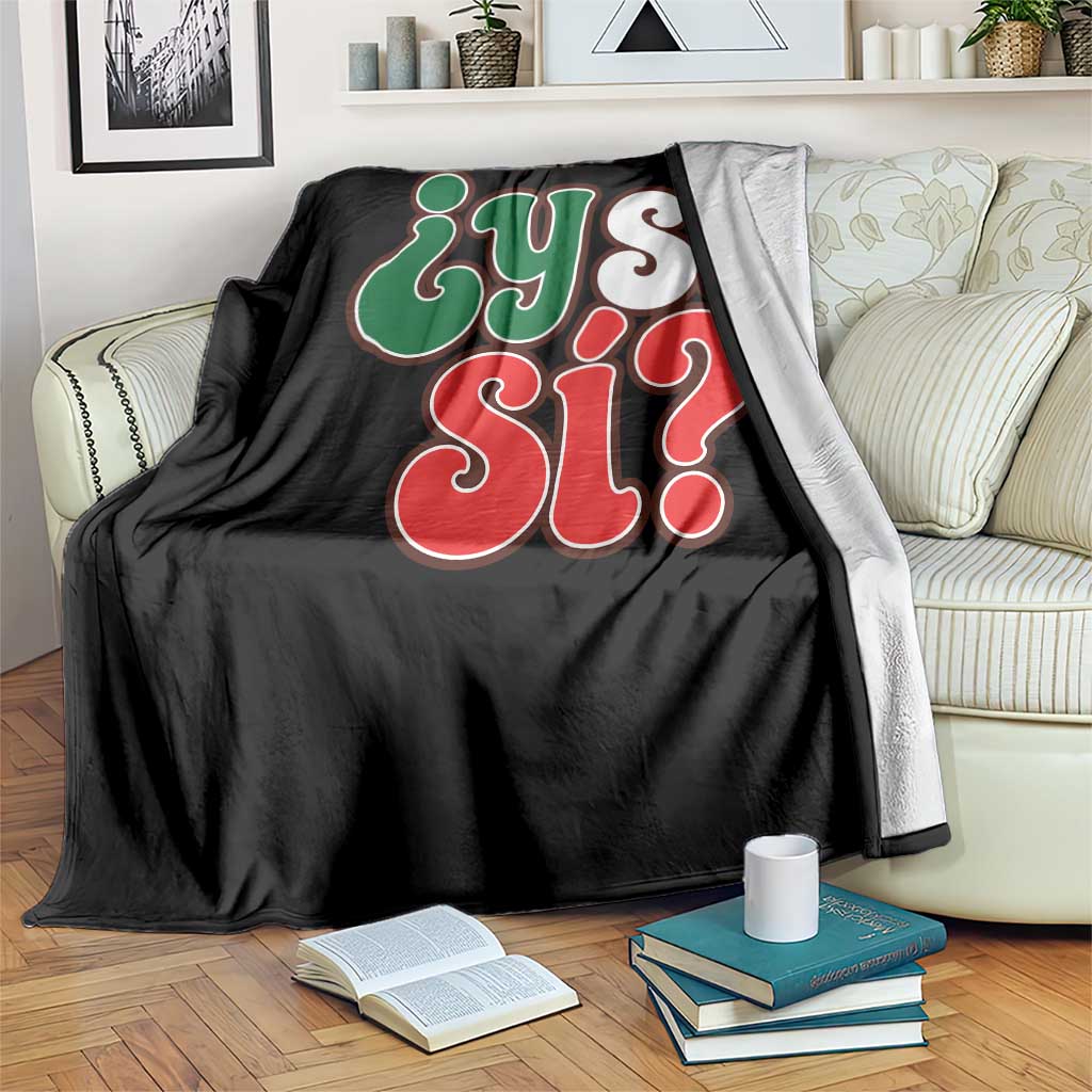 Y Si Si Mexican Flag Colors Typography Throw Blanket What If Mexico Slang Spanish TS02 Print Your Wear