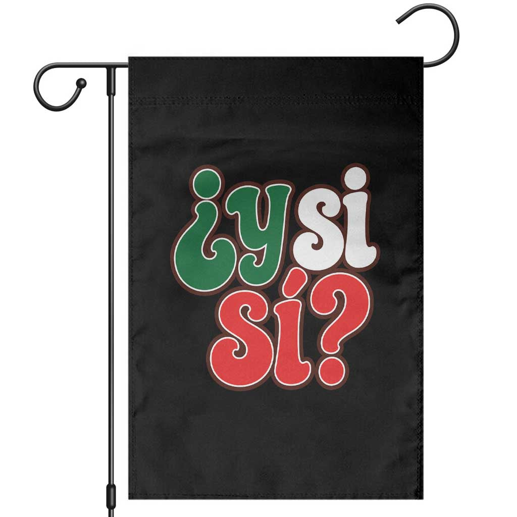Y Si Si Mexican Flag Colors Typography Garden Flag What If Mexico Slang Spanish TS02 Black Print Your Wear