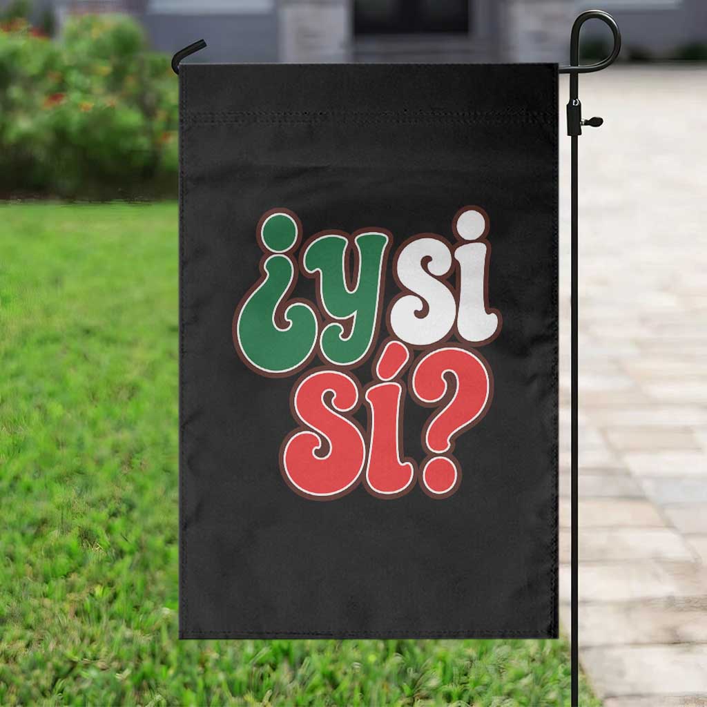 Y Si Si Mexican Flag Colors Typography Garden Flag What If Mexico Slang Spanish TS02 Print Your Wear