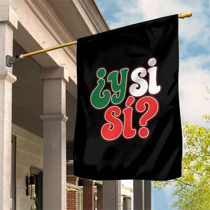 Y Si Si Mexican Flag Colors Typography Garden Flag What If Mexico Slang Spanish TS02 Print Your Wear