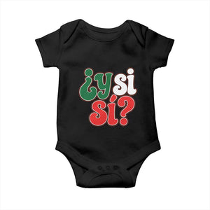 Y Si Si Mexican Flag Colors Typography Baby Onesie What If Mexico Slang Spanish TS02 Black Print Your Wear