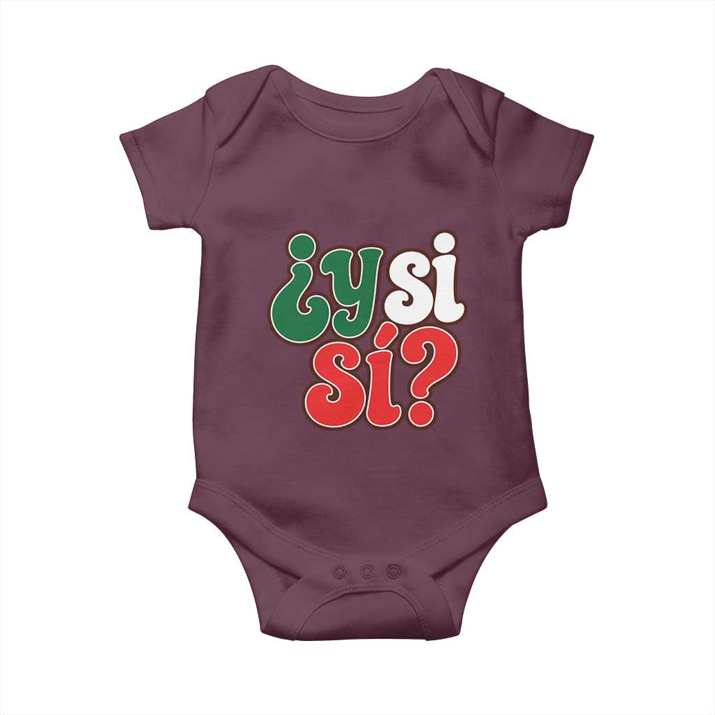 Y Si Si Mexican Flag Colors Typography Baby Onesie What If Mexico Slang Spanish TS02 Maroon Print Your Wear
