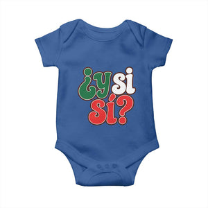 Y Si Si Mexican Flag Colors Typography Baby Onesie What If Mexico Slang Spanish TS02 Royal Blue Print Your Wear