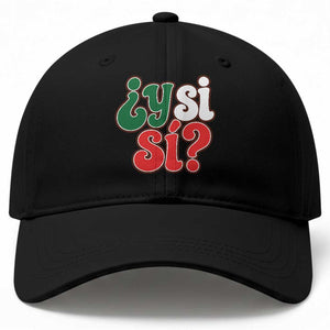 Y Si Si Mexican Flag Colors Typography Baseball Cap What If Mexico Slang Spanish TS02 Print Your Wear