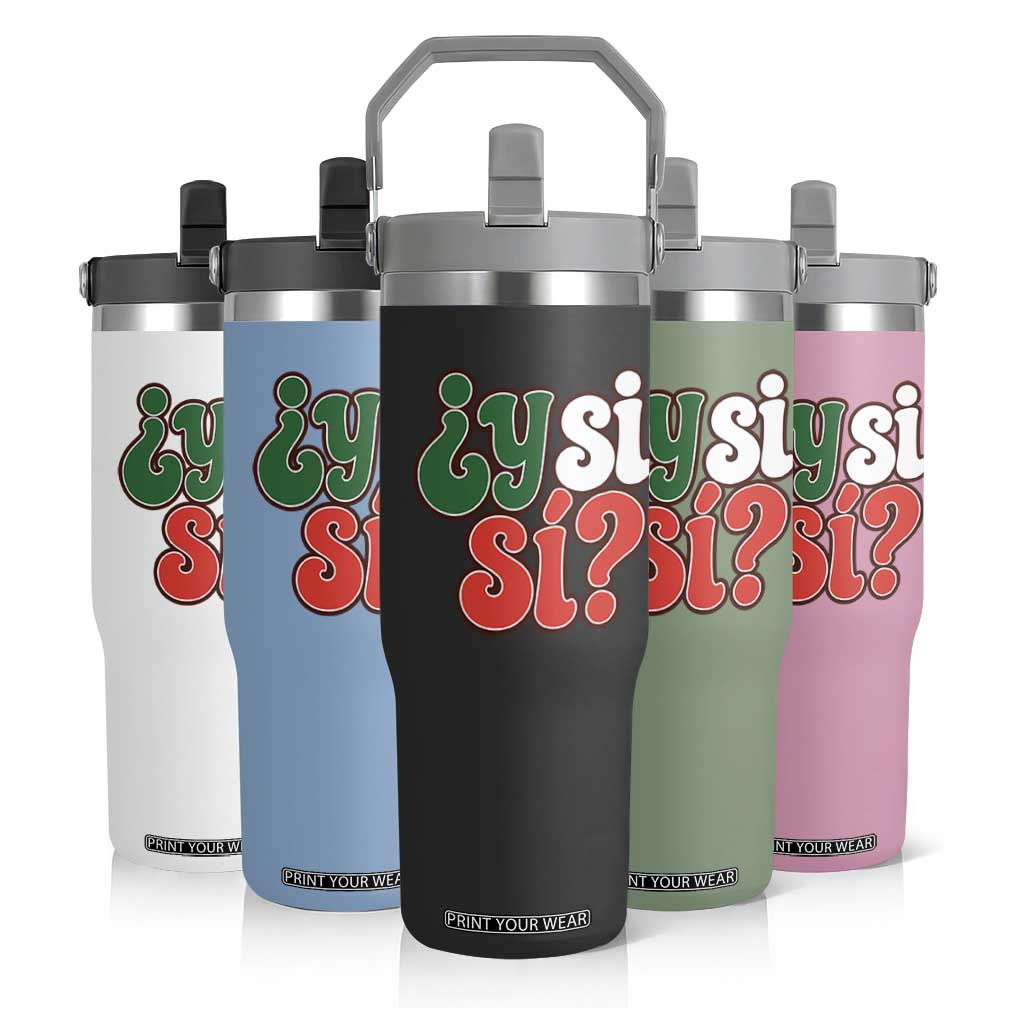 Y Si Si Mexican Flag Colors Typography Flip Straw Tumbler What If Mexico Slang Spanish TS02 Print Your Wear
