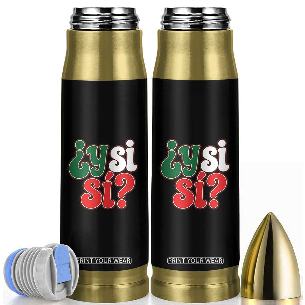 Y Si Si Mexican Flag Colors Typography Bullet Tumbler What If Mexico Slang Spanish TS02 Black Print Your Wear