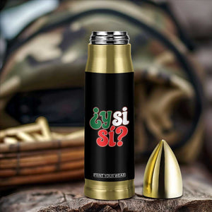 Y Si Si Mexican Flag Colors Typography Bullet Tumbler What If Mexico Slang Spanish TS02 Print Your Wear