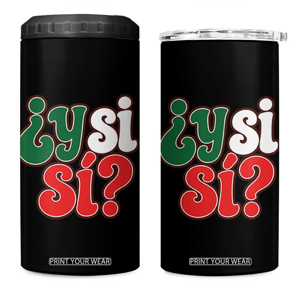 Y Si Si Mexican Flag Colors Typography 4 in 1 Can Cooler Tumbler What If Mexico Slang Spanish TS02 One Size: 16 oz Black Print Your Wear