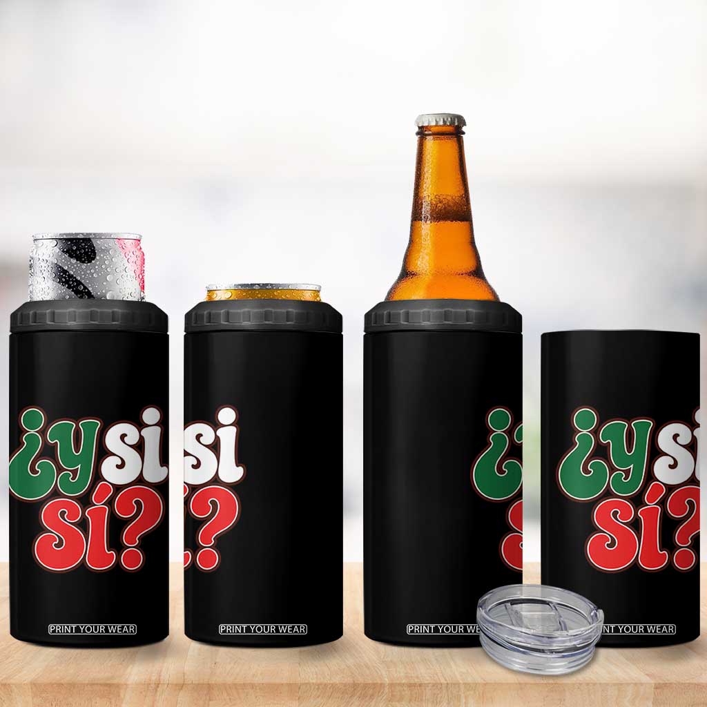 Y Si Si Mexican Flag Colors Typography 4 in 1 Can Cooler Tumbler What If Mexico Slang Spanish TS02 Print Your Wear