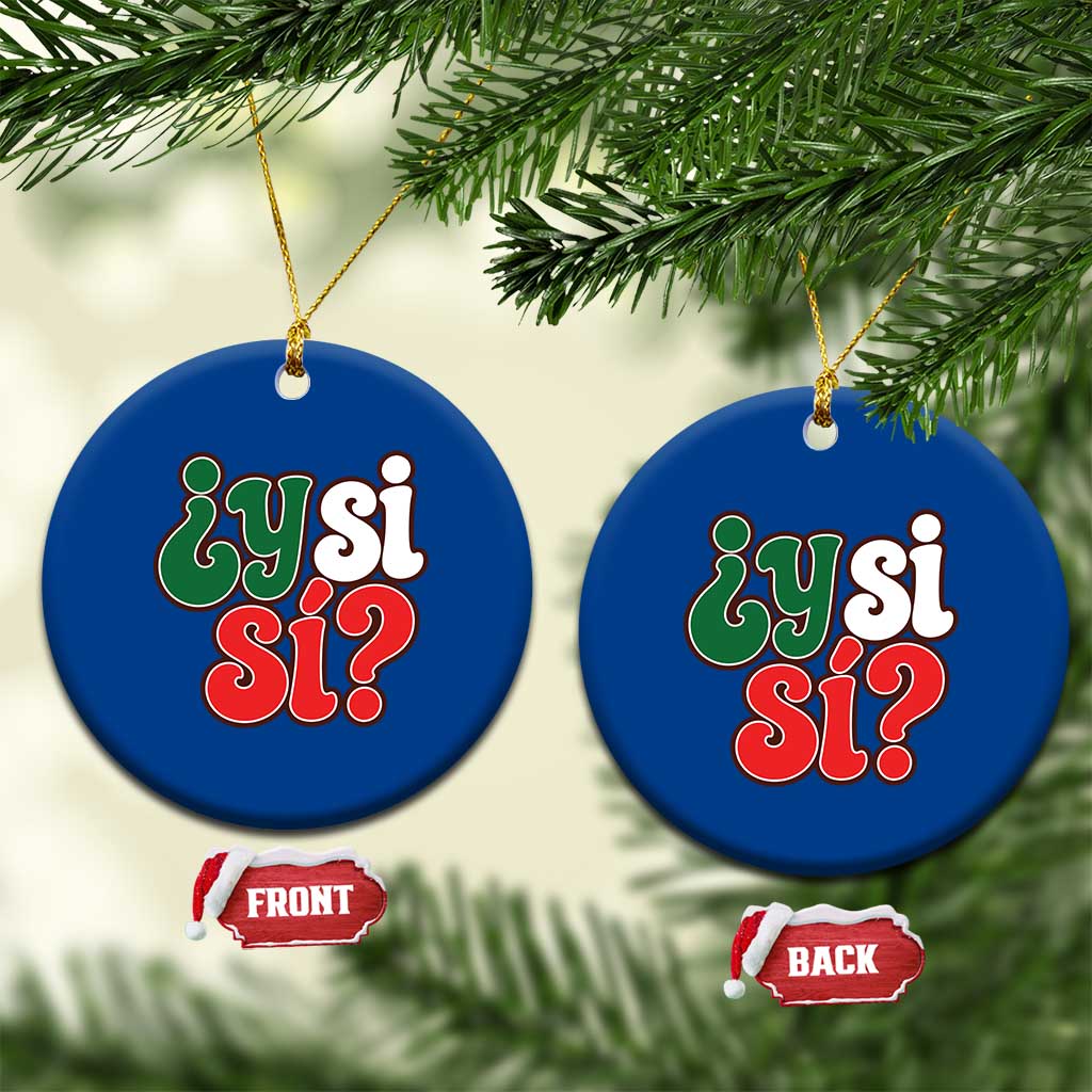 Y Si Si Mexican Flag Colors Typography Ceramic Ornament What If Mexico Slang Spanish TS02 1pc Blue Print Your Wear