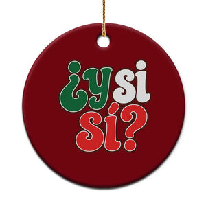 Y Si Si Mexican Flag Colors Typography Ceramic Ornament What If Mexico Slang Spanish TS02 1pc Red Print Your Wear