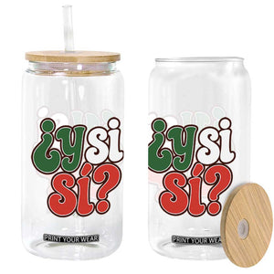 Y Si Si Mexican Flag Colors Typography Glass Can What If Mexico Slang Spanish TS02 Print Your Wear