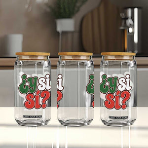 Y Si Si Mexican Flag Colors Typography Glass Can What If Mexico Slang Spanish TS02 Print Your Wear