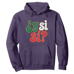 Y Si Si Mexican Flag Colors Typography Hoodie What If Mexico Slang Spanish TS02 Purple Print Your Wear