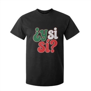 Y Si Si Mexican Flag Colors Typography T Shirt For Kid What If Mexico Slang Spanish TS02 Black Print Your Wear