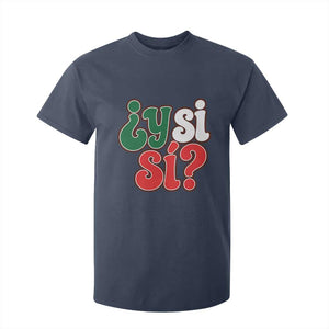 Y Si Si Mexican Flag Colors Typography T Shirt For Kid What If Mexico Slang Spanish TS02 Navy Print Your Wear