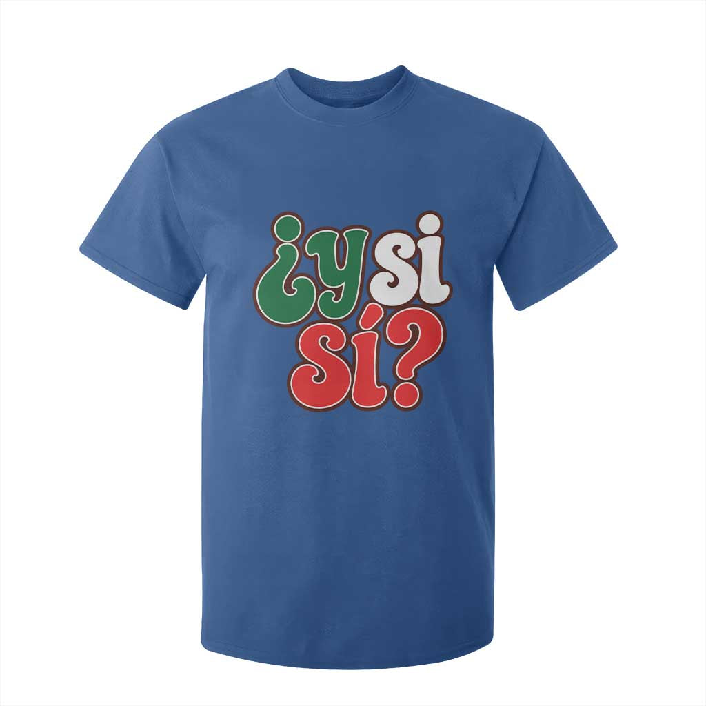 Y Si Si Mexican Flag Colors Typography T Shirt For Kid What If Mexico Slang Spanish TS02 Royal Blue Print Your Wear