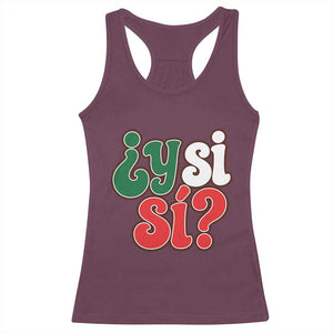 Y Si Si Mexican Flag Colors Typography Racerback Tank Top What If Mexico Slang Spanish TS02 Maroon Print Your Wear