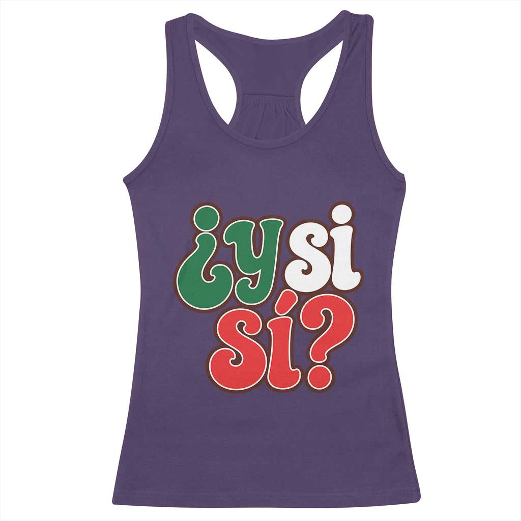 Y Si Si Mexican Flag Colors Typography Racerback Tank Top What If Mexico Slang Spanish TS02 Purple Print Your Wear