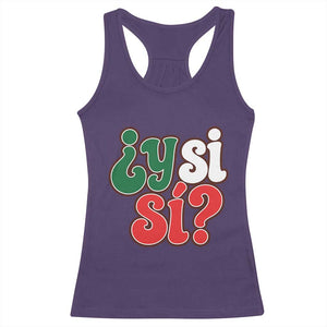 Y Si Si Mexican Flag Colors Typography Racerback Tank Top What If Mexico Slang Spanish TS02 Purple Print Your Wear